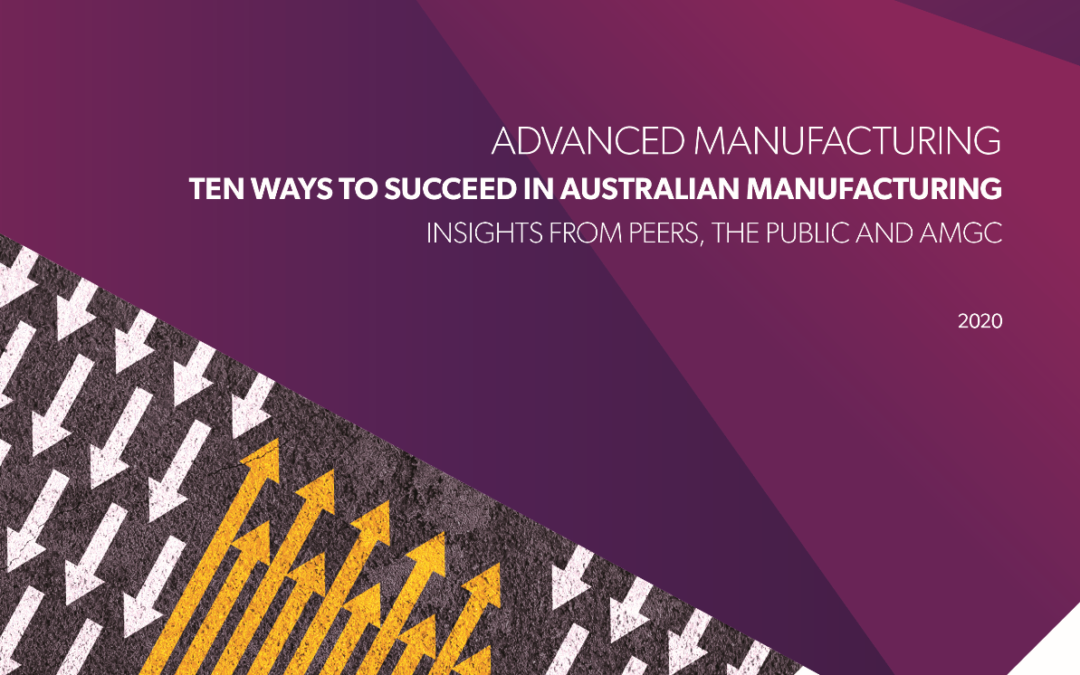 Moving from a lucky country to a smart country:  Ten Ways for Australian manufacturers to Succeed